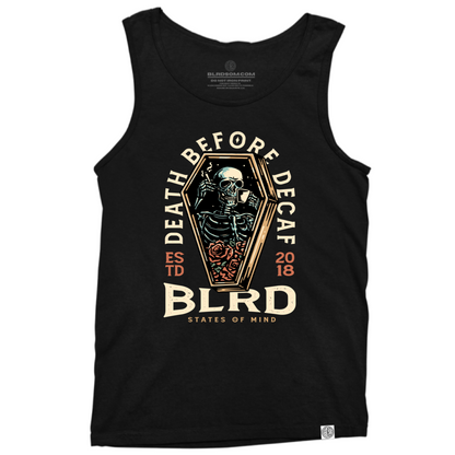 Black tank top has a skeleton drinking coffee and smoking, sitting in a coffin. Text arching over the image says, "DEATH BEFORE DECAF" below the coffin says, "BLRD States of Mind"